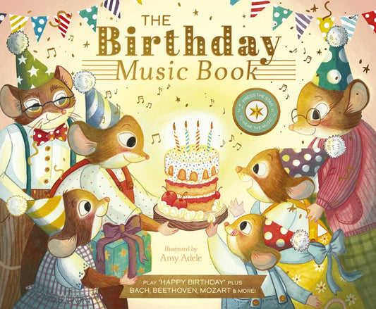 The Birthday Music Book: Play Happy Birthday & Other Classical Songs